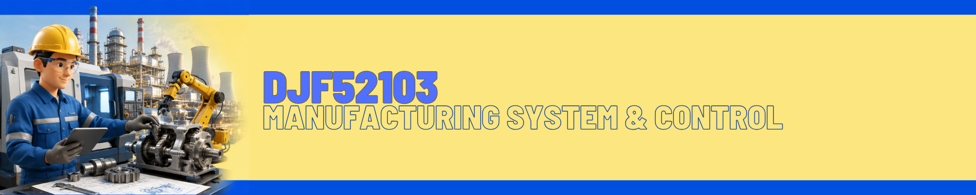 DJF52103 MANUFACTURING SYSTEM AND CONTROL