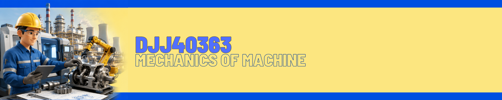 DJJ40363 MECHANICS OF MACHINE 