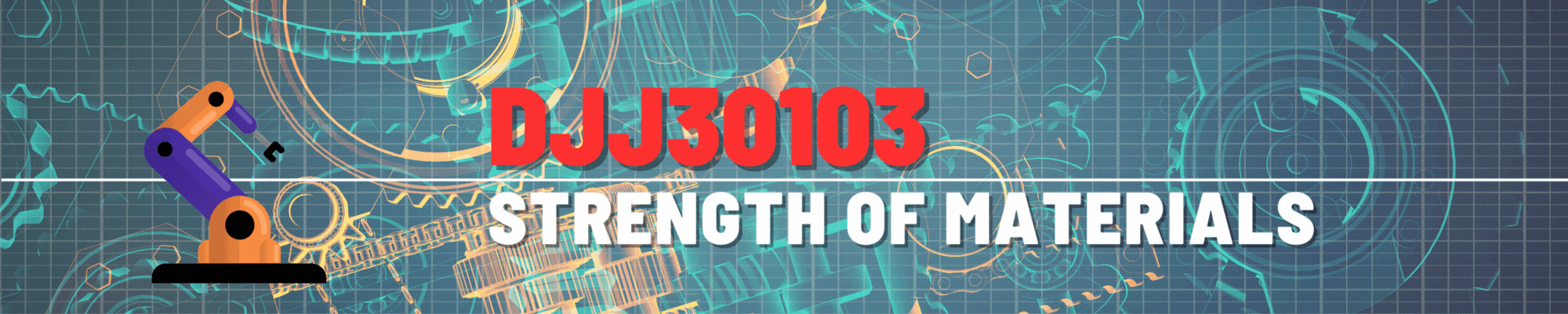 DJJ30103 STRENGTH OF MATERIALS