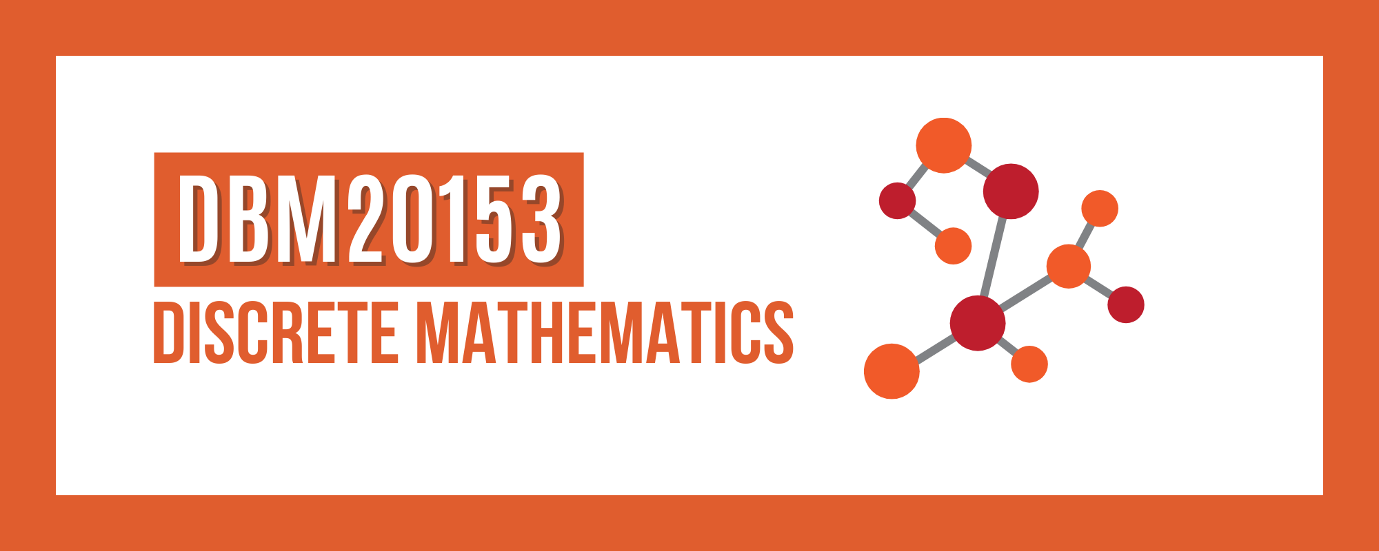 DBM20153 DISCRETE MATHEMATICS