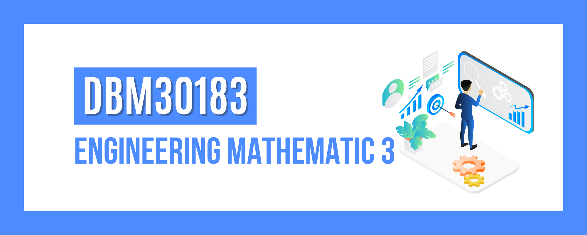 DBM30183 ENGINEERING MATHEMATICS 3