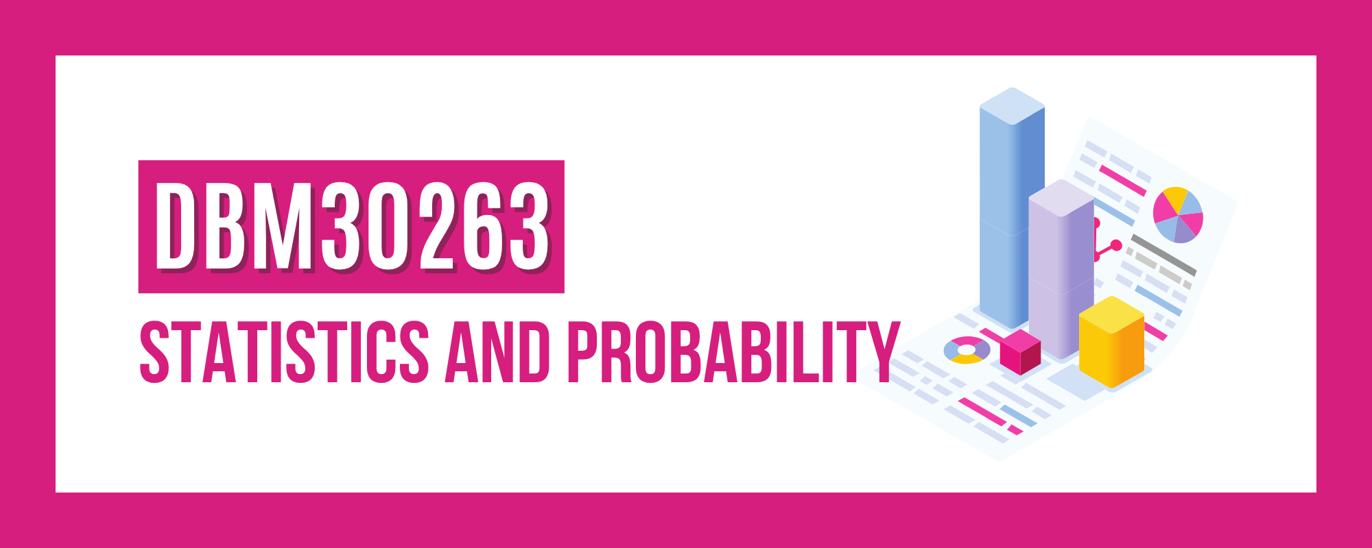 DBM30263 STATISTICS AND PROBABILITY
