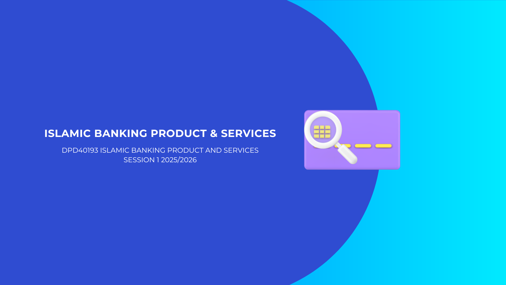 DPD40193 ISLAMIC BANKING PRODUCT AND SERVICE SESI 1 2026/2027